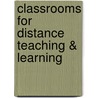 Classrooms for Distance Teaching & Learning by M. Hegarty