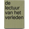 De lectuur van het verleden by T. Verschaffel
