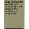 Oude kaarten der Nederlanden, 1548-1794 = Old maps of the Netherlands, 1548-1794. door H.A.M. van der Heijden