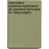Intermittent Ischemia-Reperfusion as operative technique for Cabg-Surgery by C. Van Kerrebroeck