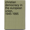 Christian Democracy in the European Union, 1945-1995 by Emiel Lamberts