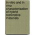 In vitro and in vivo characterisation of hybrid restorative materials