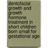 Dentofacial growth and growth hormone treatment in short children born small for gestational age