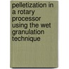 Pelletization in a rotary processor using the wet granulation technique by J. Vertommen