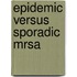 Epidemic versus sporadic MRSA