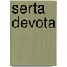 Serta devota by Unknown