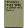 A transgenic mouse model for Alzheimer's disease door D. Moechars