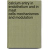 Calcium entry in endothelium and in mast cells-mechanismes and modulation by M. Gericke
