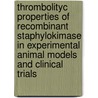 Thrombolityc properties of recombinant staphylokimase in experimental animal models and clinical trials by S. Vanderschueren