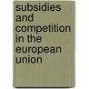 Subsidies and competition in the European union door J. Stuyck