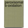Peroxisomal B-oxidation by J.T.C. Vanhooren