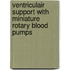 Ventriculair support with miniature rotary blood pumps