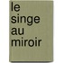 Le singe au miroir