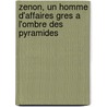 Zenon, un homme d'affaires gres a l'ombre des pyramides by W. Clarysse