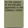 On the nature of the Bilrubin pigments in the newborn infant by S. Azoz
