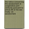 The notice concerning the assessment of cooperative joint ventures pursuant to Article 85 of the EEC Treaty: an Assessment door M.P. Downs