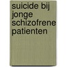 Suicide bij jonge schizofrene patienten door M. De Hert