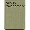 Voix et l'avenement by Wilma Geldof