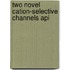 Two novel cation-selective channels api
