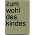 Zum wohl des kindes