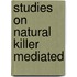 Studies on natural killer mediated