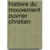 Histoire du mouvement ouvrier chretien door Nicci Gerrard