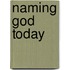 Naming god today