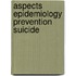 Aspects epidemiology prevention suicide