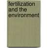 Fertilization and the environment by Unknown
