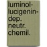 Luminol- lucigenin- dep. neutr. chemil.