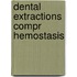 Dental extractions compr hemostasis