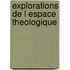Explorations de l espace theologique