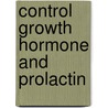 Control growth hormone and prolactin door Thierry Robberecht