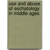 Use and abuse of eschatology in middle ages door Willem Verbeke