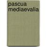 Pascua mediaevalia by Unknown