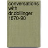 Conversations with dr.dollinger 1870-90 door Plummer