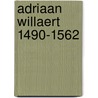 Adriaan willaert 1490-1562 door Ignace Bossuyt