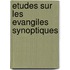 Etudes sur les evangiles synoptiques