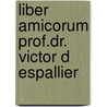 Liber amicorum prof.dr. victor d espallier door Onbekend