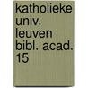 Katholieke univ. leuven bibl. acad. 15 door Gheysen
