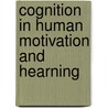Cognition in human motivation and hearning by Unknown