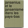 Jansenius et le jansenisme dans les Pays-Bas door M. Schrama