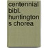 Centennial bibl. huntington s chorea