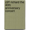 Cliff Richard the 40th Anniversary Concert by Unknown