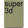 Super 3D door Onbekend