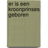 Er is een kroonprinses geboren door Fred J. Lammers