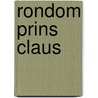 Rondom Prins Claus by Unknown