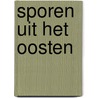 Sporen uit het Oosten by Unknown