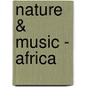 Nature & Music - Africa door Onbekend