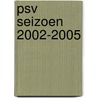 PSV Seizoen 2002-2005 door Onbekend